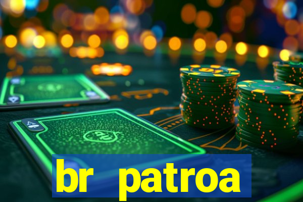 br patroa plataforma jogo online